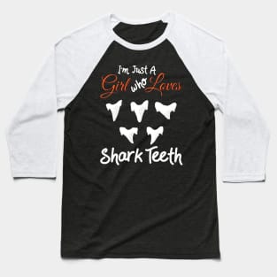 I'm Just A Girl Who Loves Shark Teeth Baseball T-Shirt